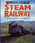 Book cover of The Last Days of the Steam Railway  by POSTLETHWAITE, Alan 